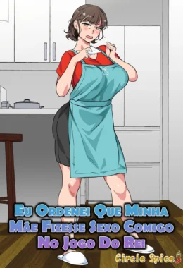 Eu ordenei que minha mãe fizesse sexo comigo – Hentai Incesto – Ler HQ Completo