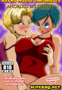 Hypno House Chronicles Android 18’s Desire – Dragon Ball Pornô – Quadrinho Original